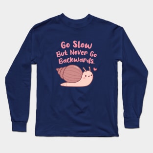 Cute Snail Go Slow But Never Go Backwards Long Sleeve T-Shirt